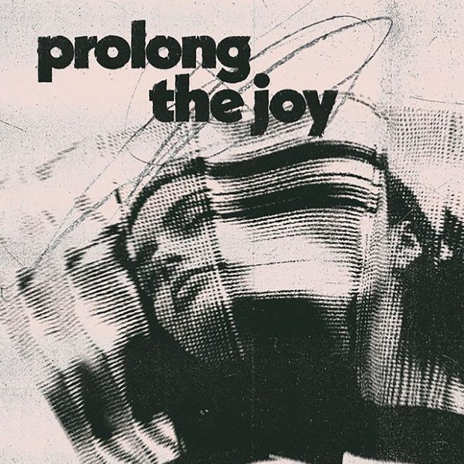 Prolong the Joy